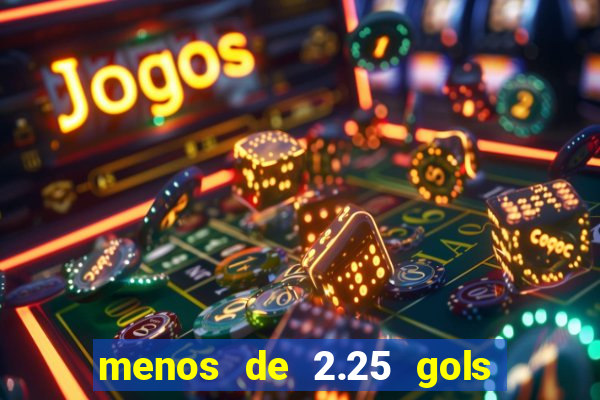 menos de 2.25 gols o que significa